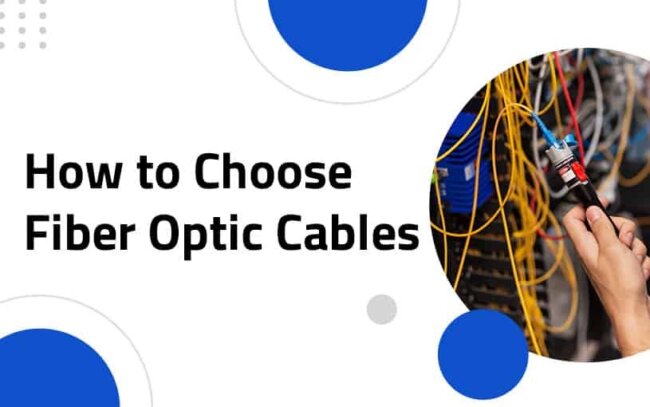 4 Key Steps To Choose The Right Fiber Optic Cable